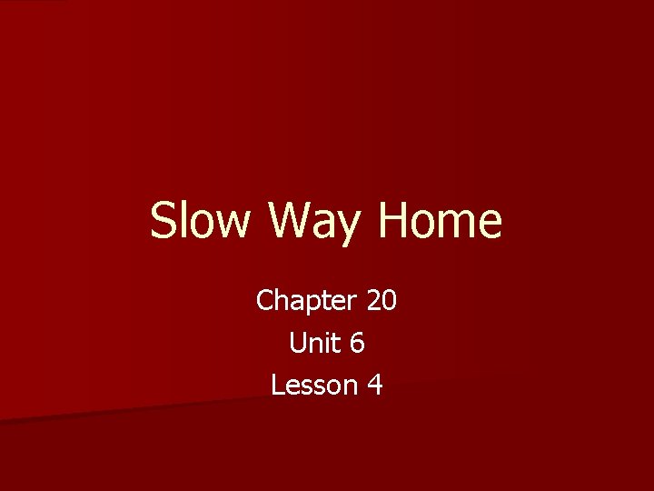 Slow Way Home Chapter 20 Unit 6 Lesson 4 