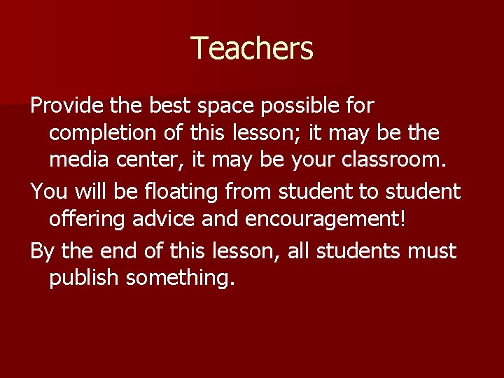 Teachers Provide the best space possible for completion of this lesson; it may be