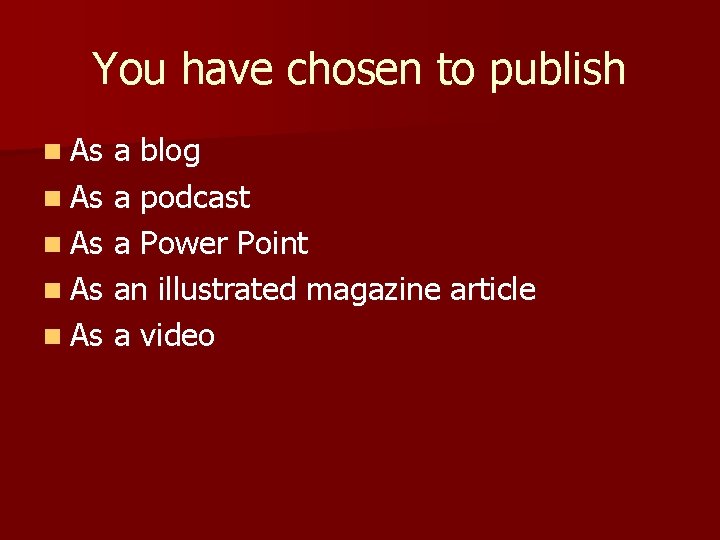 You have chosen to publish n As a blog n As a podcast n