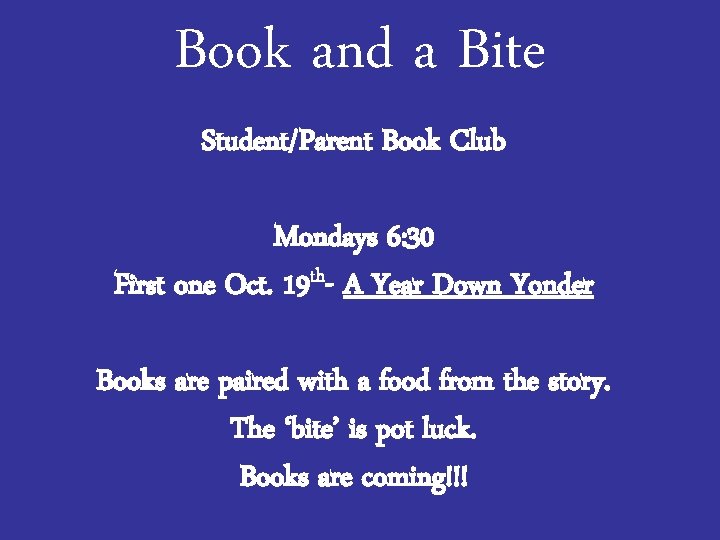 Book and a Bite Student/Parent Book Club Mondays 6: 30 First one Oct. 19