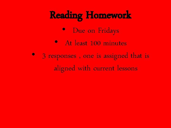 Reading Homework • Due on Fridays • At least 100 minutes • 3 responses