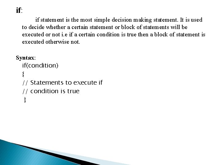 if: if statement is the most simple decision making statement. It is used to if: if statement is the most simple decision making statement. It is used to