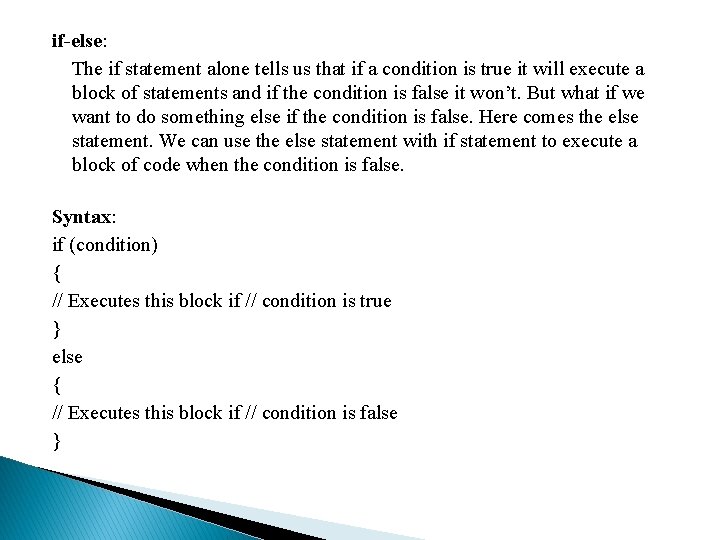 if-else: The if statement alone tells us that if a condition is true it if-else: The if statement alone tells us that if a condition is true it