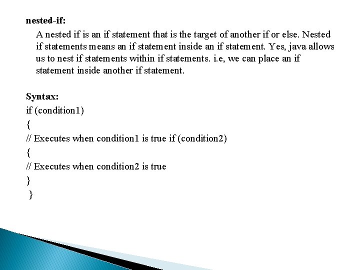 nested-if: A nested if is an if statement that is the target of another nested-if: A nested if is an if statement that is the target of another