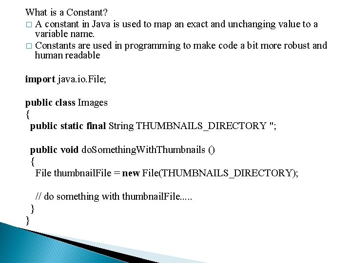 What is a Constant? � A constant in Java is used to map an What is a Constant? � A constant in Java is used to map an