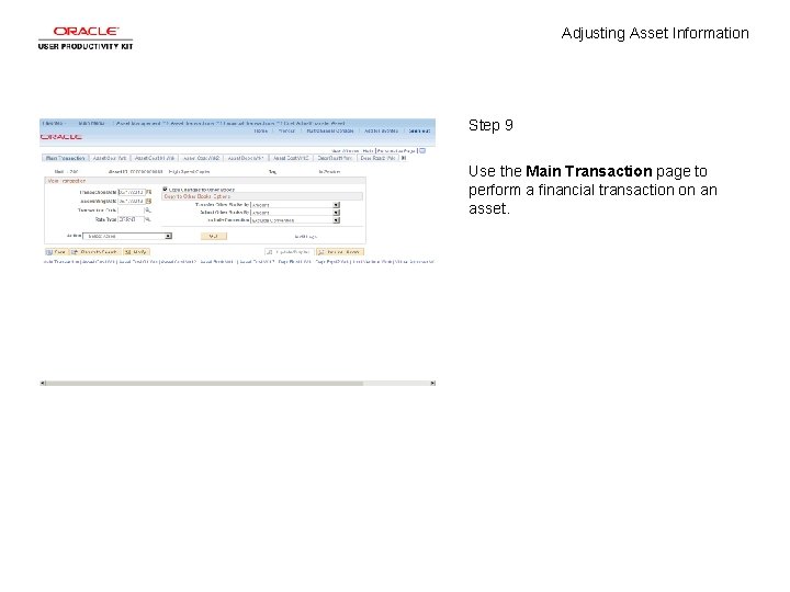 Adjusting Asset Information Step 9 Use the Main Transaction page to perform a financial