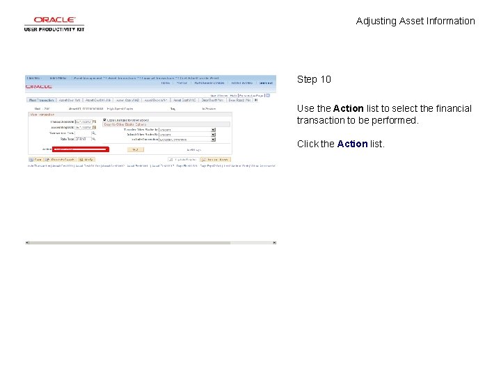 Adjusting Asset Information Step 10 Use the Action list to select the financial transaction