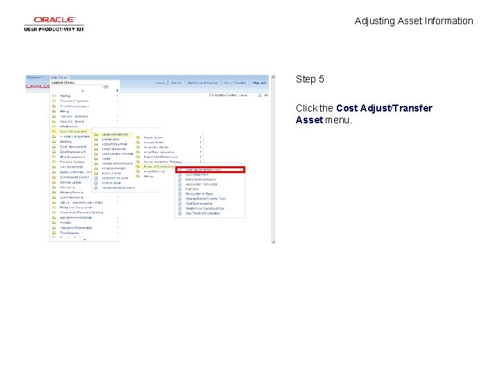 Adjusting Asset Information Step 5 Click the Cost Adjust/Transfer Asset menu. 