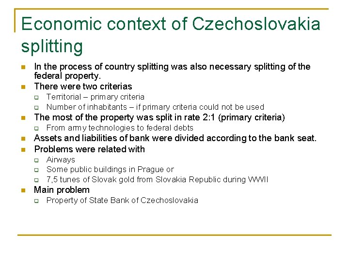 Economic context of Czechoslovakia splitting n n In the process of country splitting was
