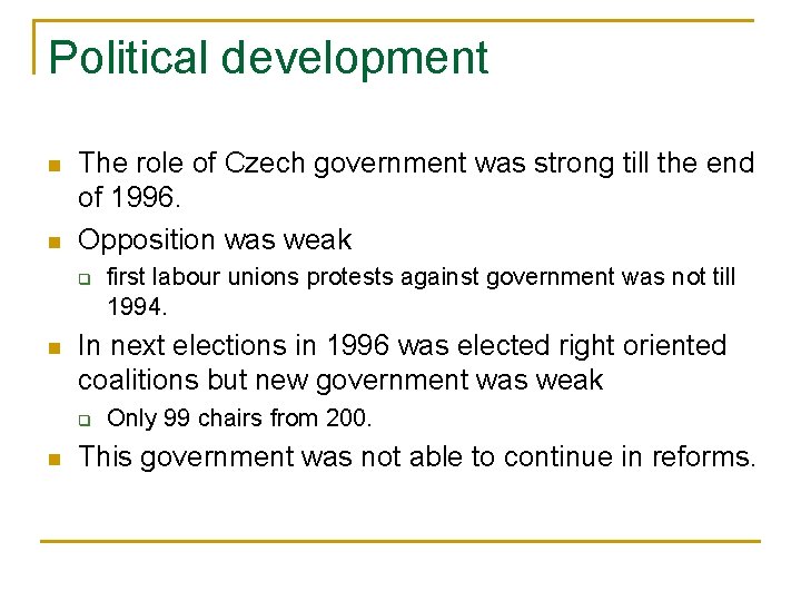 Political development n n The role of Czech government was strong till the end