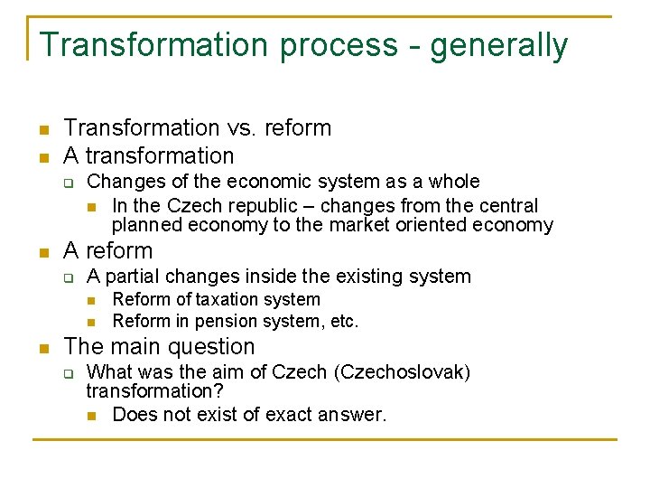 Transformation process - generally n n Transformation vs. reform A transformation q n Changes