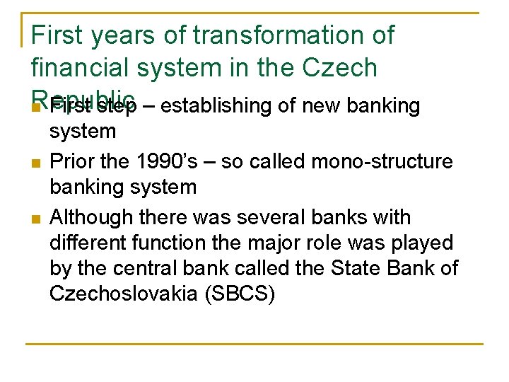 First years of transformation of financial system in the Czech Republic n First step