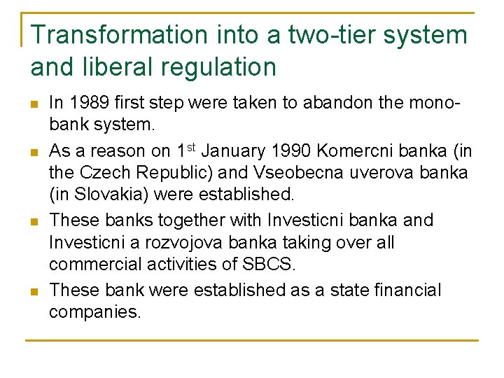 Transformation into a two-tier system and liberal regulation n n In 1989 first step