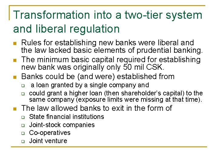 Transformation into a two-tier system and liberal regulation n Rules for establishing new banks