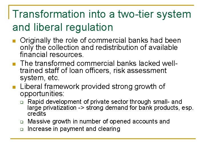 Transformation into a two-tier system and liberal regulation n Originally the role of commercial