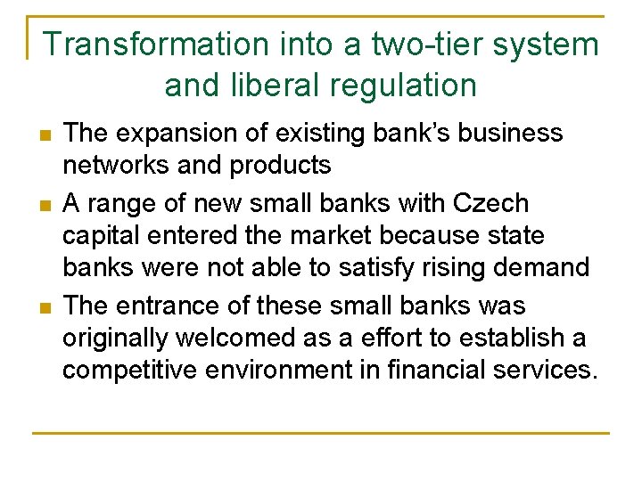 Transformation into a two-tier system and liberal regulation n The expansion of existing bank’s