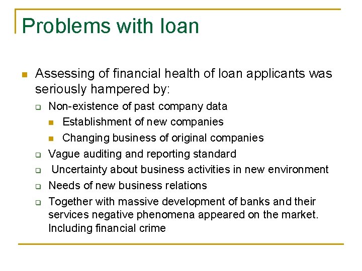 Problems with loan n Assessing of financial health of loan applicants was seriously hampered