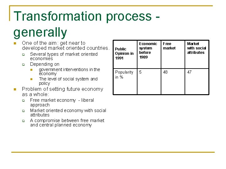 Transformation process generally n One of the aim: get near to developed market oriented