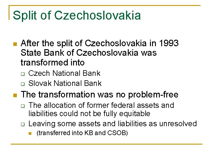 Split of Czechoslovakia n After the split of Czechoslovakia in 1993 State Bank of