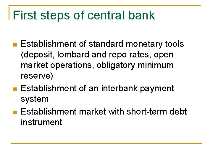 First steps of central bank n n n Establishment of standard monetary tools (deposit,