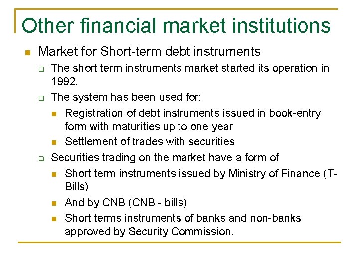 Other financial market institutions n Market for Short-term debt instruments q q q The