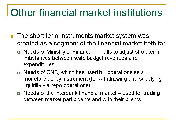 Other financial market institutions n The short term instruments market system was created as