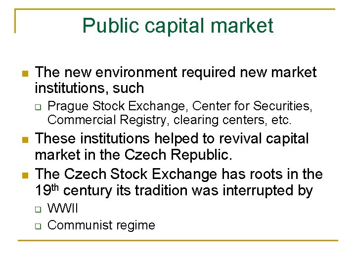 Public capital market n The new environment required new market institutions, such q n