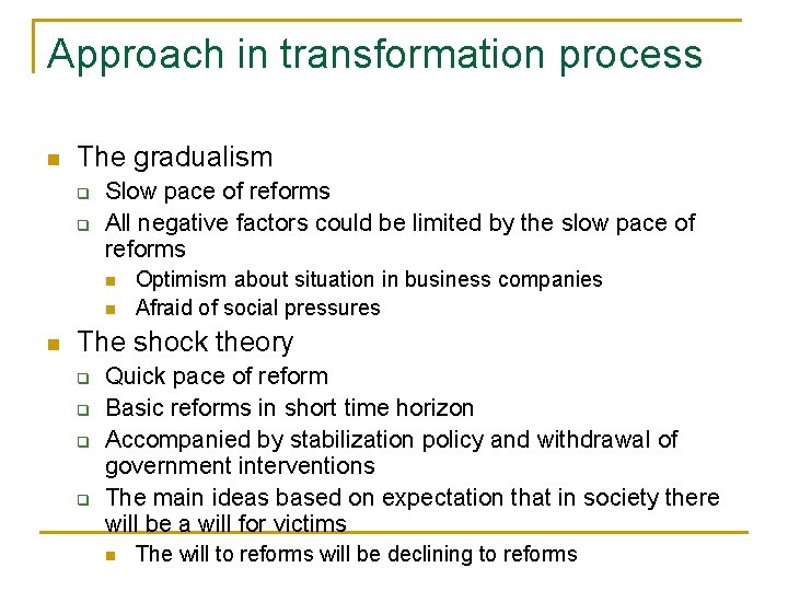 Approach in transformation process n The gradualism q q Slow pace of reforms All