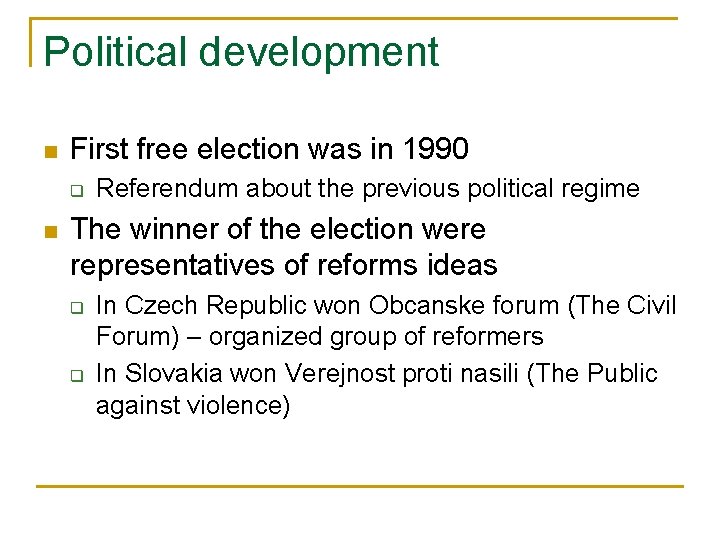 Political development n First free election was in 1990 q n Referendum about the