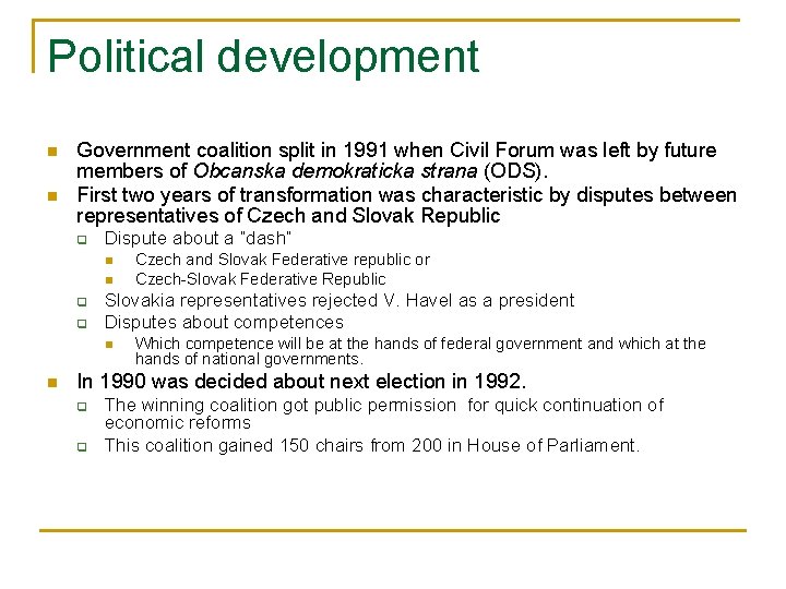 Political development n n Government coalition split in 1991 when Civil Forum was left