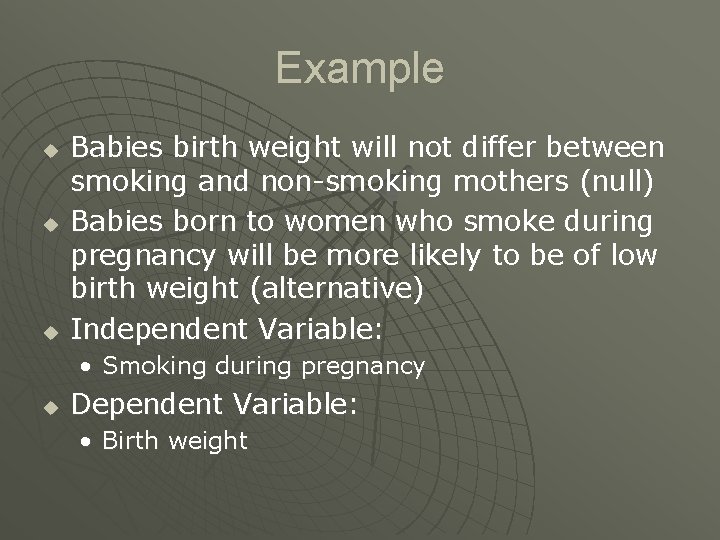 Example u u u Babies birth weight will not differ between smoking and non-smoking