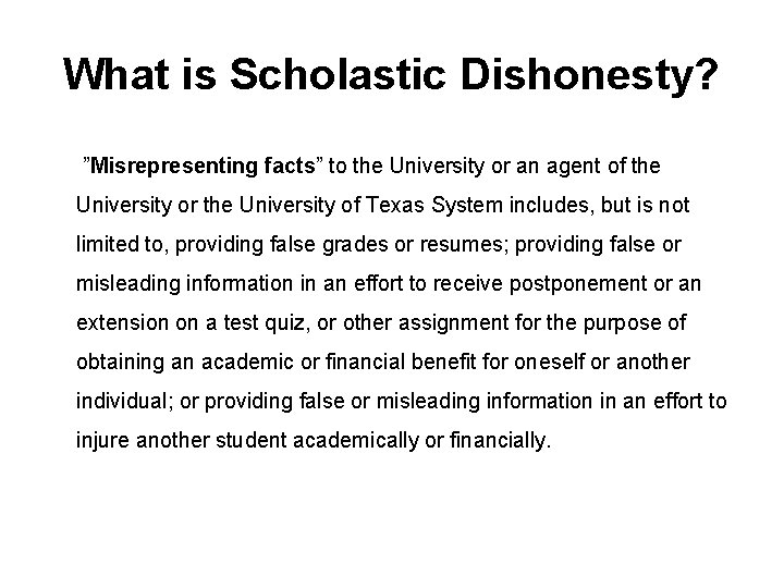 What is Scholastic Dishonesty? ”Misrepresenting facts” to the University or an agent of the