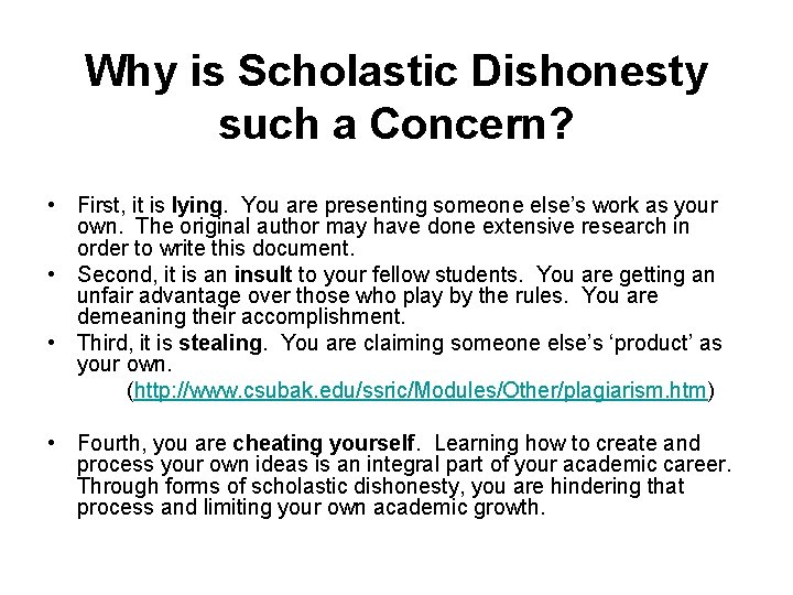 Why is Scholastic Dishonesty such a Concern? • First, it is lying. You are