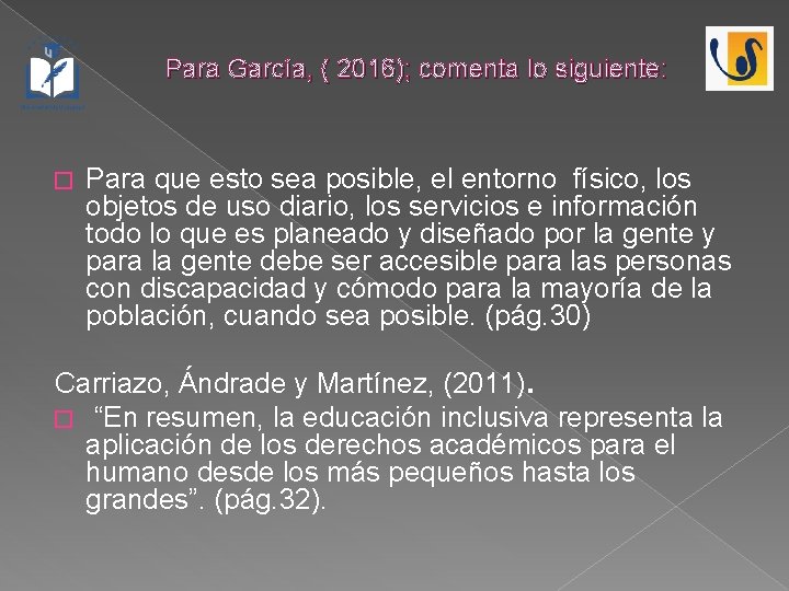 Para García, ( 2016); comenta lo siguiente: � Para que esto sea posible, el