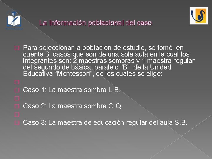 La Información poblacional del caso � � � � Para seleccionar la población de