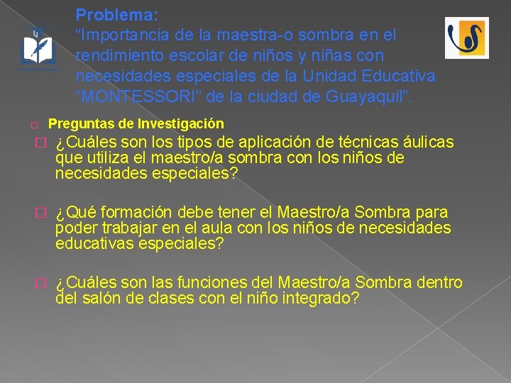 Problema: “Importancia de la maestra-o sombra en el rendimiento escolar de niños y niñas