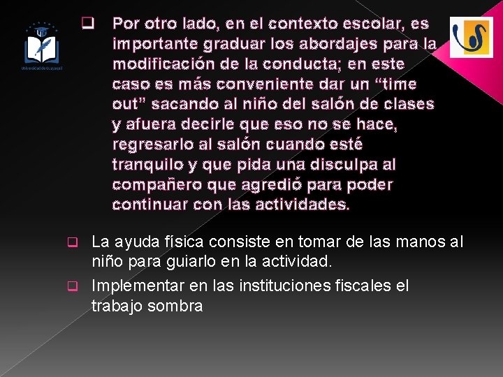 q Por otro lado, en el contexto escolar, es importante graduar los abordajes para