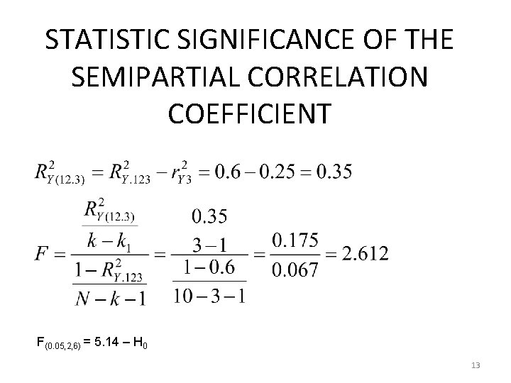 STATISTIC SIGNIFICANCE OF THE SEMIPARTIAL CORRELATION COEFFICIENT F(0. 05, 2, 6) = 5. 14