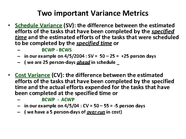Two important Variance Metrics • Schedule Variance (SV): the difference between the estimated efforts
