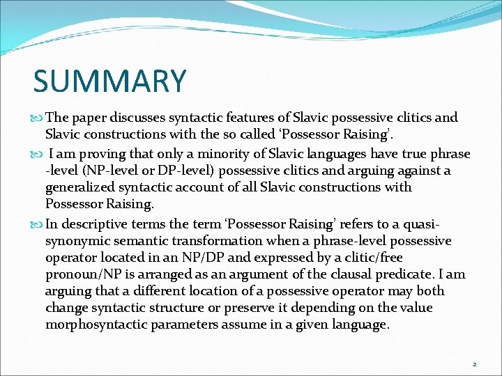 SUMMARY The paper discusses syntactic features of Slavic possessive clitics and Slavic constructions with