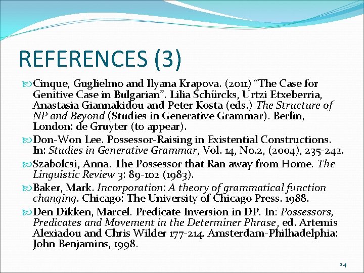 REFERENCES (3) Cinque, Guglielmo and Ilyana Krapova. (2011) “The Case for Genitive Case in