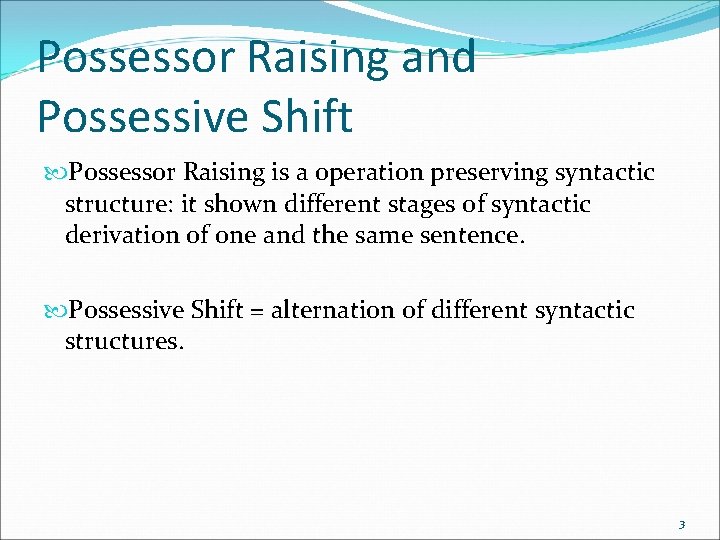 Possessor Raising and Possessive Shift Possessor Raising is a operation preserving syntactic structure: it