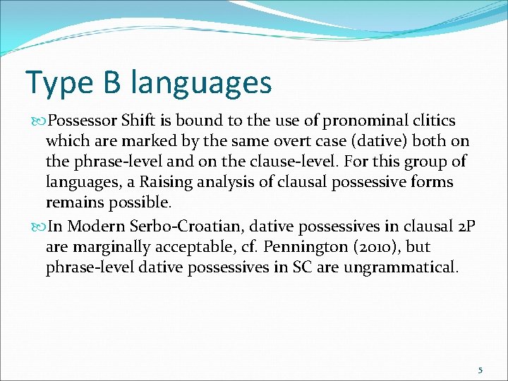 Type B languages Possessor Shift is bound to the use of pronominal clitics which