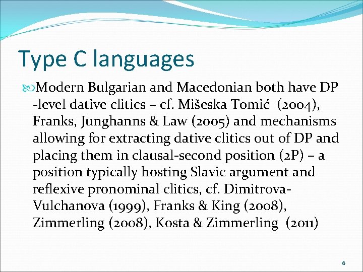 Type C languages Modern Bulgarian and Macedonian both have DP -level dative clitics –