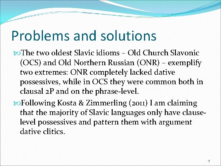 Problems and solutions The two oldest Slavic idioms – Old Church Slavonic (OCS) and