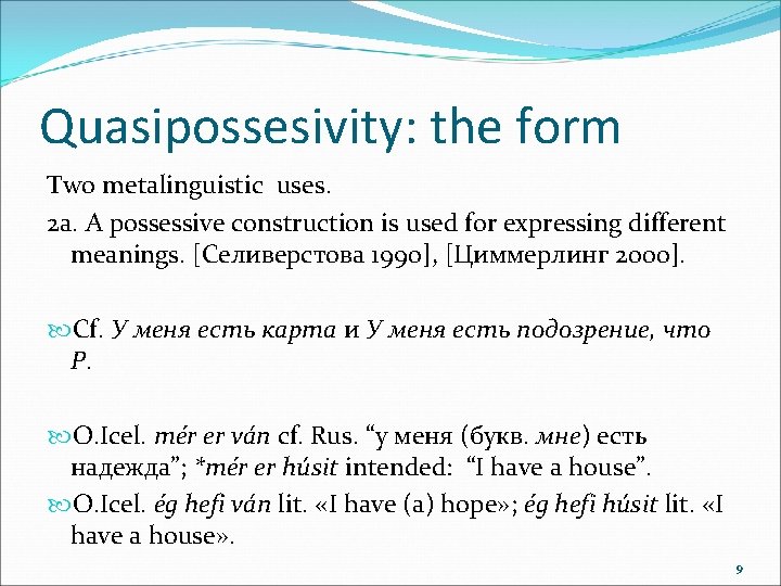 Quasipossesivity: the form Two metalinguistic uses. 2 a. A possessive construction is used for