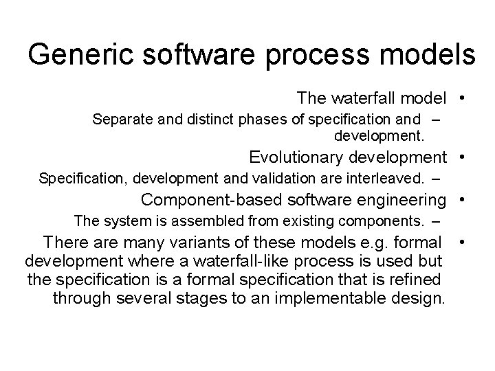 Generic software process models The waterfall model • Separate and distinct phases of specification Generic software process models The waterfall model • Separate and distinct phases of specification