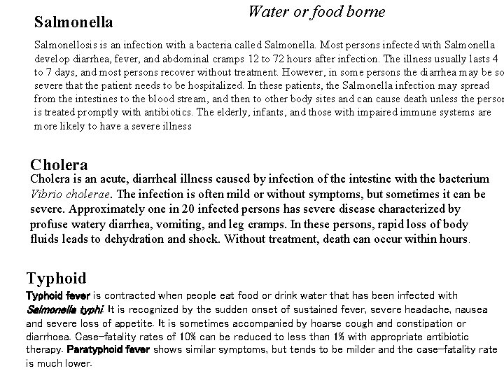 Salmonella Water or food borne Salmonellosis is an infection with a bacteria called Salmonella.