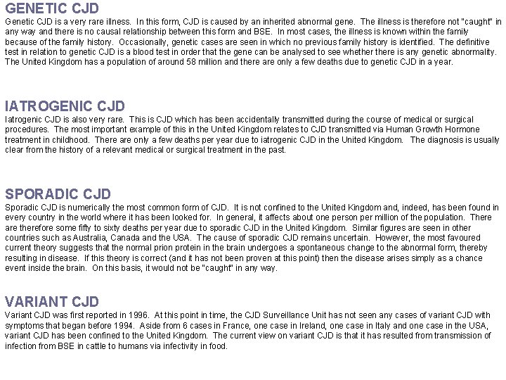 GENETIC CJD Genetic CJD is a very rare illness. In this form, CJD is