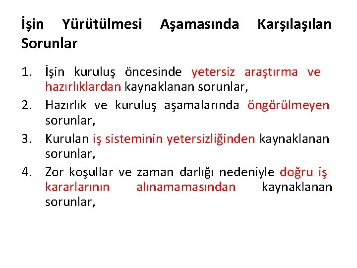 İşin Yürütülmesi Sorunlar Aşamasında Karşılan 1. İşin kuruluş öncesinde yetersiz araştırma ve hazırlıklardan kaynaklanan